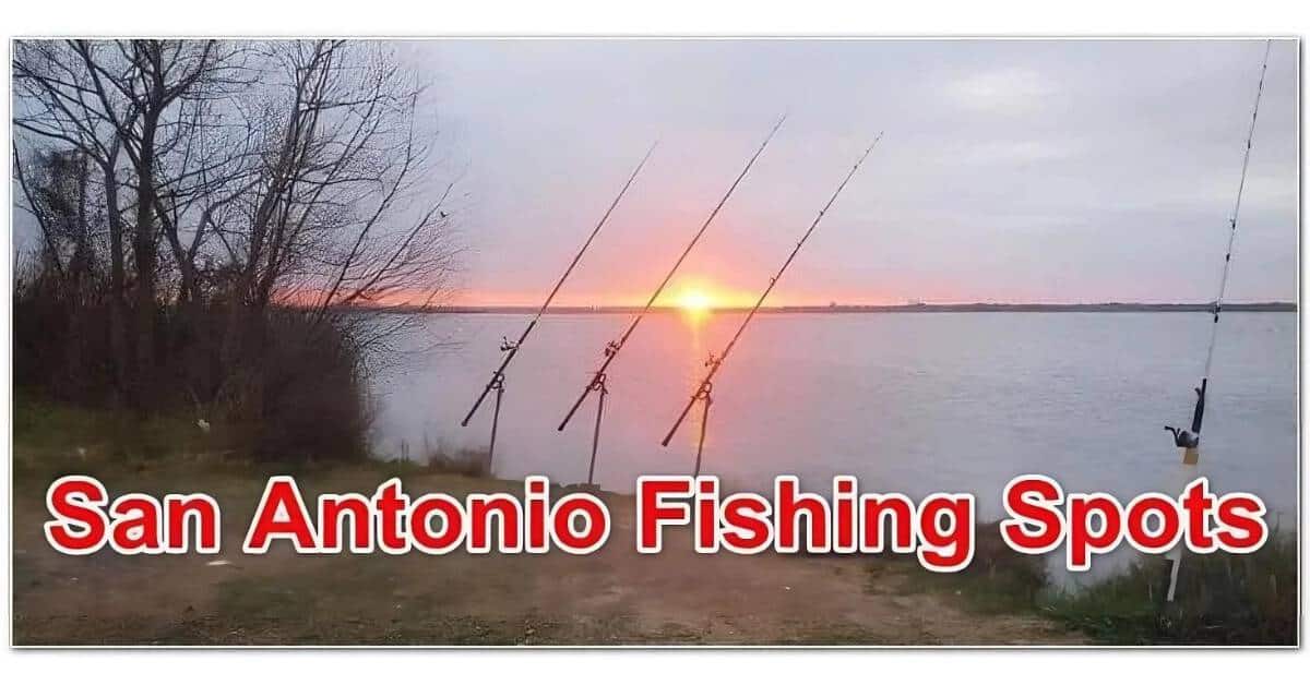 Best Fishing Spots near San Antonio Texas